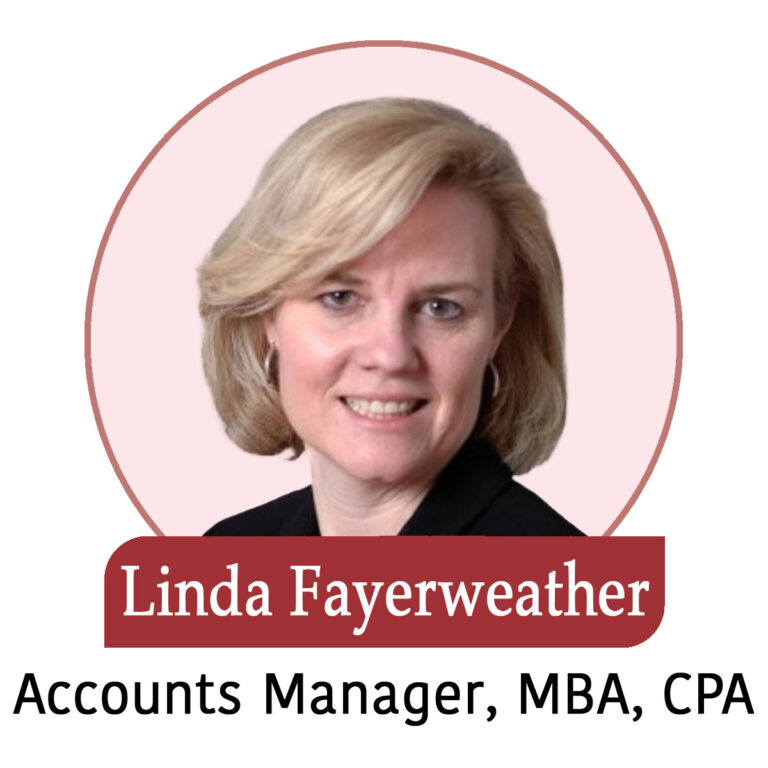 Linda Fayerweather Accounts Manager, MBA, CPA